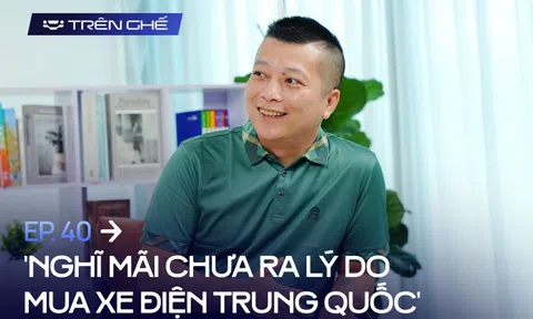 [Trên Ghế 40] ‘Xe điện Trung Quốc nhắm khách ở tỉnh, nhưng họ lại bị thu hút bởi chính sách bán hàng cực tốt của VinFast’