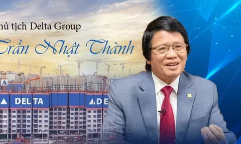 [Info] Chủ tịch Delta Group Trần Nhật Thành: Thầy "Thành thép" và hành trình xây dựng Tập đoàn Delta